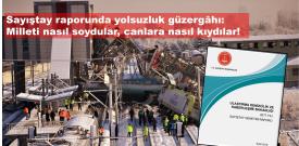 Ankara tren kazası sayıştay raporu yolsuzluğu gösterdi